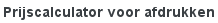 Prijscalculator voor afdrukken